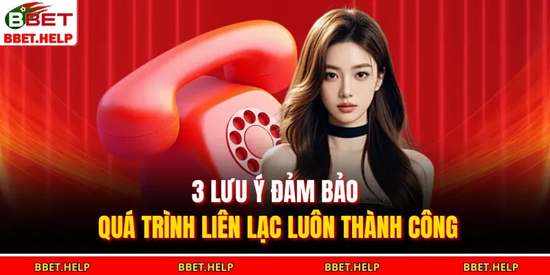 3 lưu ý đảm bảo quá trình liên lạc luôn thành công