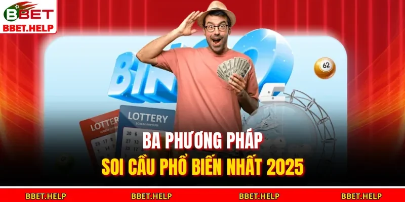 Ba phương pháp soi cầu phổ biến nhất 2025