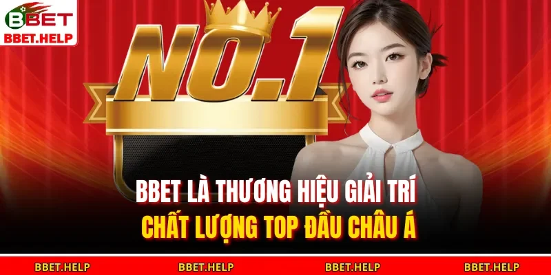 Trang Chủ 10 BBET là thương hiệu giải trí chất lượng top đầu châu Á