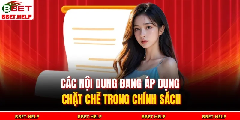 Các nội dung đang áp dụng chặt chẽ trong chính sách