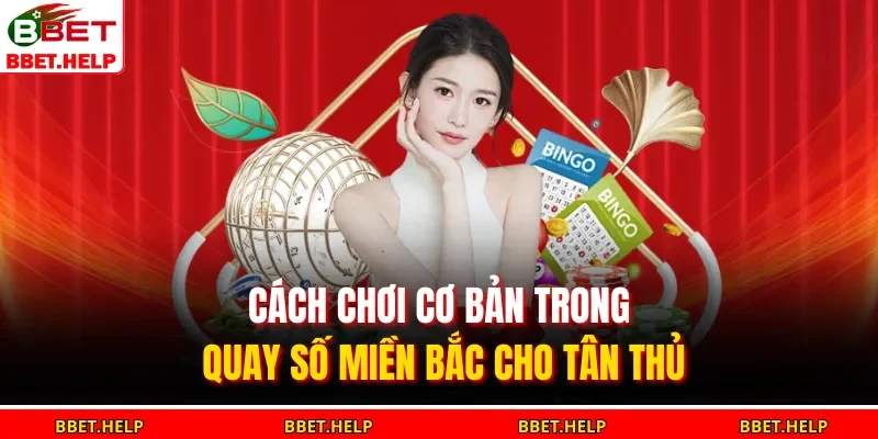 Xổ Số Miền Bắc – Đặt Cược Chuẩn, Cơ Hội Nổ Cực Lớn 2 Cách chơi cơ bản trong quay số miền Bắc cho tân thủ