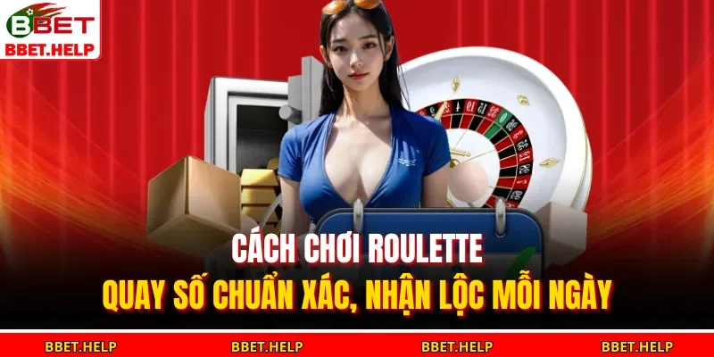 Cách chơi Roulette là nghệ thuật kết hợp