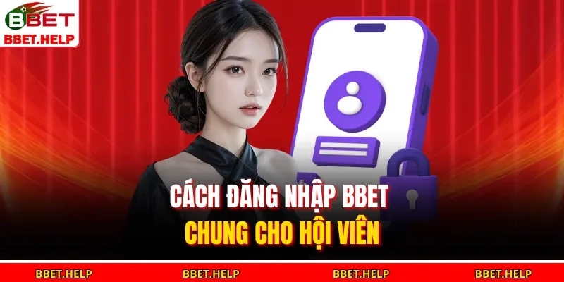 Cách đăng nhập BBET chung cho hội viên