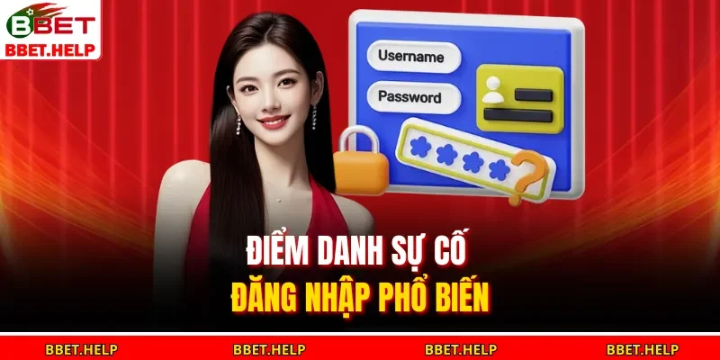 Điểm danh sự cố đăng nhập phổ biến