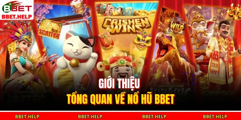 Giới thiệu tổng quan về nổ hũ BBET