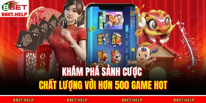 Trang Chủ 13 Khám phá sảnh cược chất lượng với hơn 500 game hot