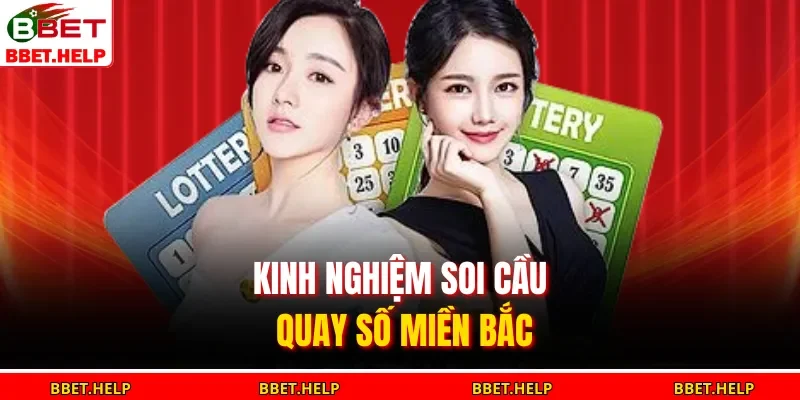 Xổ Số Miền Bắc – Đặt Cược Chuẩn, Cơ Hội Nổ Cực Lớn 3 Kinh nghiệm soi cầu quay số miền Bắc