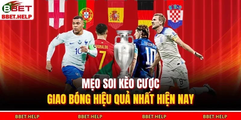 Mẹo soi kèo cược  giao bóng hiệu quả nhất hiện nay