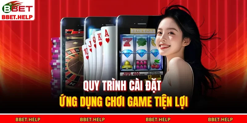 Trang Chủ 17 Quy trình cài đặt ứng dụng chơi game tiện lợi