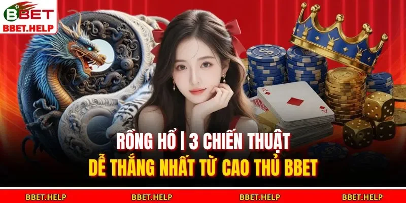 Rồng hổ là trò vừa dễ hiểu