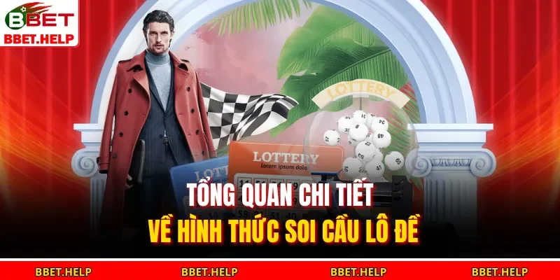 Tổng quan chi tiết về hình thức soi cầu lô đề